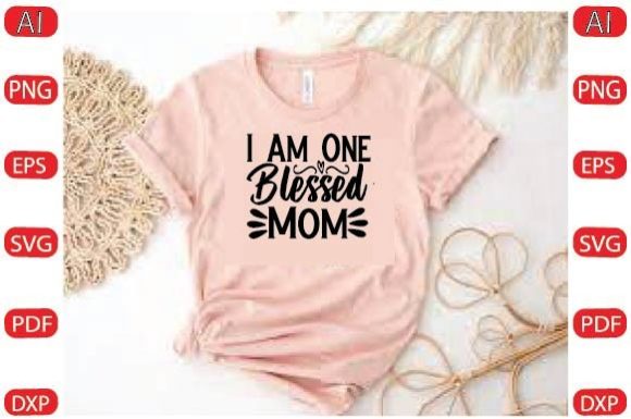 I Am One Blessed Mom Svg Design Review
