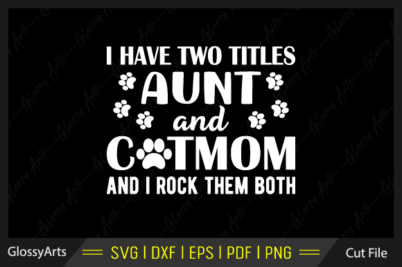I Have Two Title Aunt and Cat Mom Svg Review