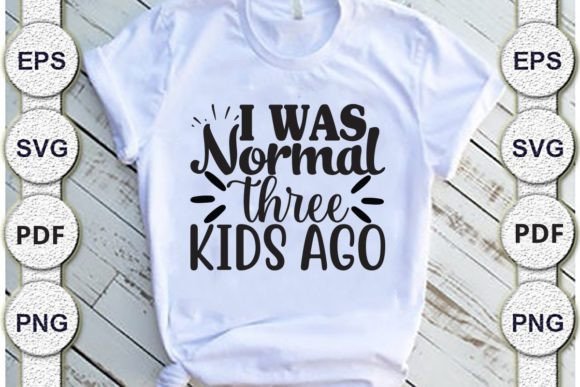 I Was Normal Three-kids Ago Mom Svg Desi Review