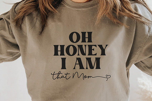Oh Honey I Am That Mom - Svg Cut File Review