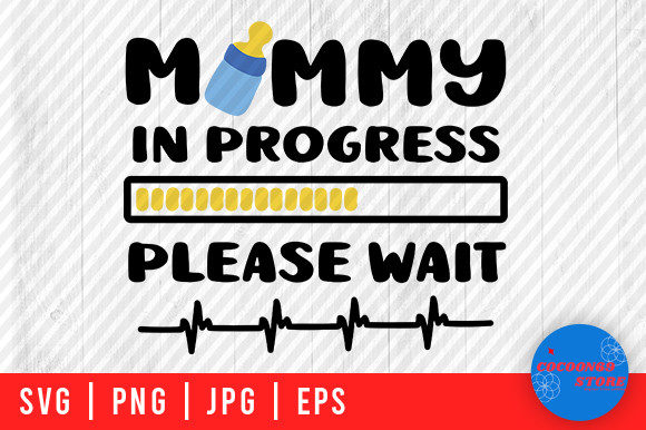 Review: Mommy in Progress Please Wait, Mom Svg